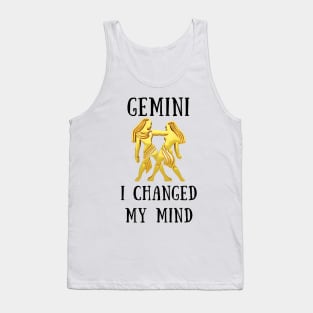 Gemini i changed my mind Tank Top